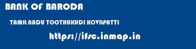 BANK OF BARODA  TAMIL NADU TOOTHUKUDI KOVILPATTI   ifsc code